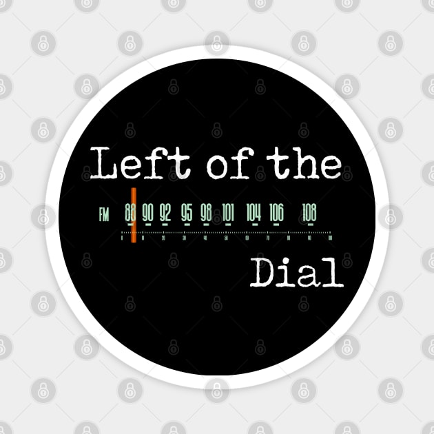 Left of the Dial Magnet by goatboyjr